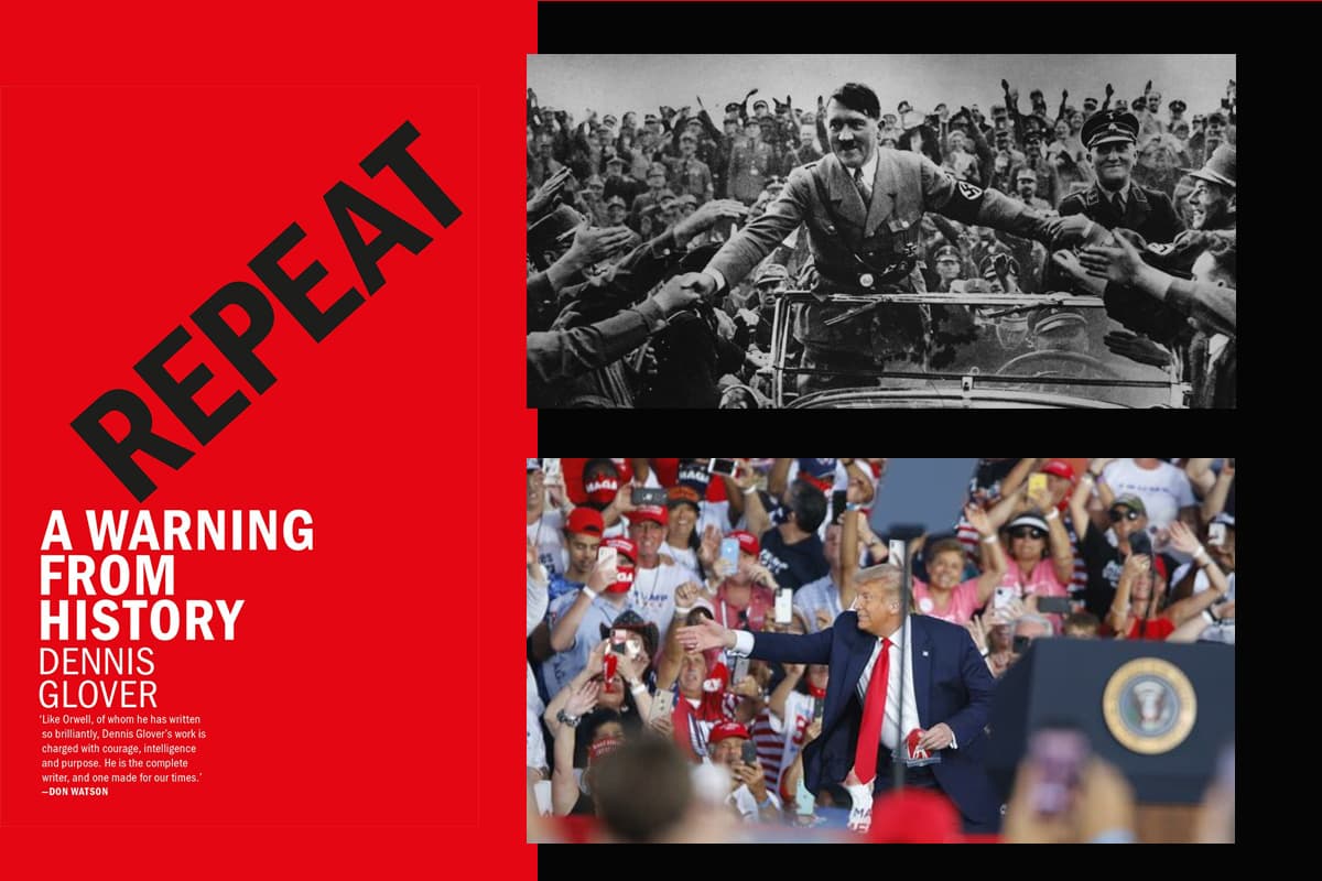 The cover of Dennis Glover's book Repeat:A Warning from History, with images from Hitler and Trump rallies (TJI compilation)